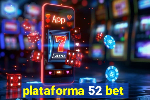 plataforma 52 bet